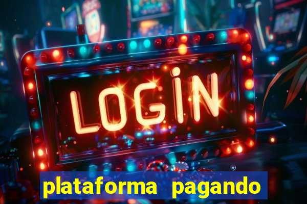 plataforma pagando bem hoje